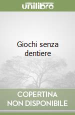 Giochi senza dentiere libro