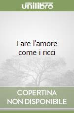 Fare l'amore come i ricci libro