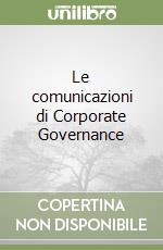 Le comunicazioni di Corporate Governance libro