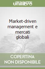 Market-driven management e mercati globali