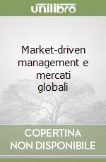 Market-driven management e mercati globali libro