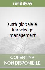 Città globale e knowledge management (2) libro