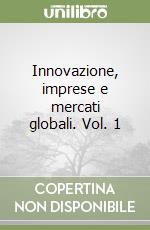 Innovazione, imprese e mercati globali. Vol. 1 libro