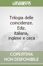 Trilogia delle coincidenze. Ediz. italiana, inglese e ceca libro