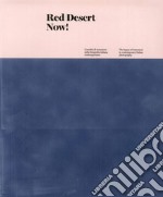 Red Desert Now! L'eredità di Antonioni nella fotografia italiana contemporanea-The legacy of Antonioni in contemporary Italian Photography. Ediz. illustrata