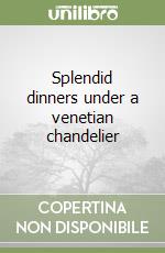 Splendid dinners under a venetian chandelier