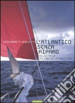 L`Atlantico senza riparo. Dall`Italia ai Caraibi in Hobie Cat libro usato
