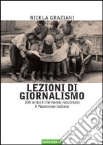 Lezioni di giornalismo. 100 articoli che hanno raccontato il Novecento italiano libro