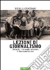 Lezioni di giornalismo. 100 articoli che hanno raccontato il Novecento italiano libro di Graziani Nicola