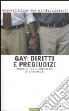 Gay: diritti e pregiudizi. Dialogo «galileiano» contro le tesi dei nuovi clericali libro