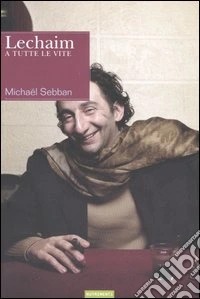 Lechaim. A tutte le vite