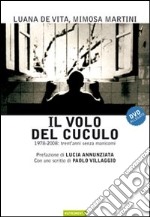 Il volo del cuculo. 1978-2008: trent'anni senza manicomi. Con DVD libro