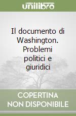 Il documento di Washington. Problemi politici e giuridici libro