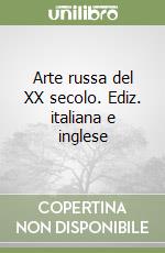 Arte russa del XX secolo. Ediz. italiana e inglese libro