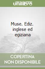 Muse. Ediz. inglese ed egiziana