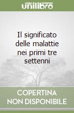 Il significato delle malattie nei primi tre settenni