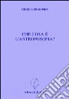 Che cosa è l'antroposofia? libro