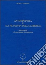 Antroposofia e «La filosofia della libertà». Antroposofia e il suo metodo di conoscenza libro