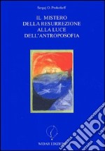 Il mistero della resurrezione alla luce dell'antroposofia libro