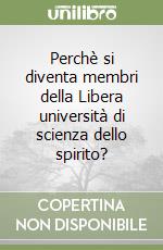 Perchè si diventa membri della Libera università di scienza dello spirito? libro