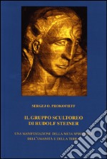 Il gruppo scultoreo di Rudolf Steiner. Una manifestazione della meta spirituale dell'umanità e della terra libro