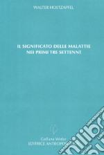 Il significato delle malattie nei primi tre settenni libro