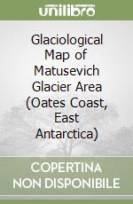 Glaciological Map of Matusevich Glacier Area (Oates Coast, East Antarctica) libro