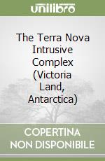 The Terra Nova Intrusive Complex (Victoria Land, Antarctica) libro