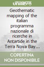 Geothematic mapping of the italian programma nazionale di ricerche in Antartide in the Terra Nova Bay Area libro