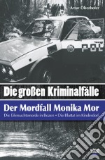 «Die grossen kriminal-fälle». Der mordfall Monika Mor. Der mord im kinderdorfbrixen libro