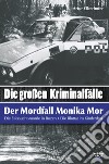 «Die grossen kriminal-fälle». Der mordfall Monika Mor. Der mord im kinderdorfbrixen libro