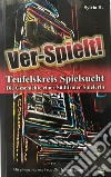 Ver-Spielt! Teufelskreis Spielsucht. Die Geschichte einer Südtiroler Spielerin libro