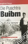 Die Puschtra Buibm. Flucht ohne Heimkehr libro