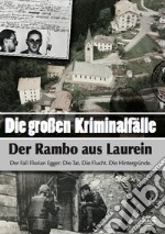 Die Grossen Kriminalfälle. Vol. 9: Der Rambo aus Laurein libro