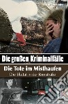 Die Grossen Kriminalfälle. Vol. 10: Die Tote im Misthaufen. Die Bluttat in der Romstraße libro di Oberhofer Artur
