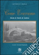 Come eravamo. Storia & storie di Andora