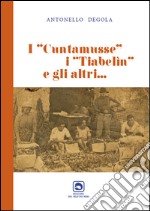 I cuntamusse, i tiabelin e gli altri...