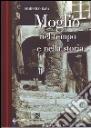 Moglio nel tempo e nella storia libro