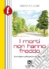 I morti non hanno freddo libro di Pupi Bracali Maurizio