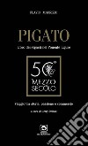 Pigato. L'oro dei vigneti nel ponente ligure. Viaggio tra storia, passione e commercio libro