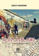 Al di là del muro. (C'è speranza per tutti)