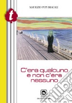 C'era qualcuno e non c'era nessuno libro