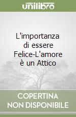 L'importanza di essere Felice-L'amore è un Attico libro