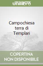 Campochiesa terra di Templari libro