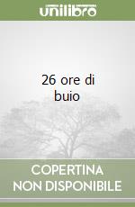 26 ore di buio libro