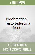 Proclamazioni. Testo tedesco a fronte