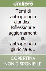 Temi di antropologia giuridica. Riflessioni e aggiornamenti su antropologia giuridica e discipline affini libro