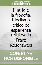 Il nulla e la filosofia. Idealismo critico ed esperienza religiosa in Franz Rosenzweig