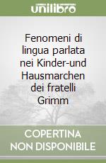 Fenomeni di lingua parlata nei Kinder-und Hausmarchen dei fratelli Grimm libro