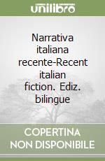 Narrativa italiana recente-Recent italian fiction. Ediz. bilingue libro